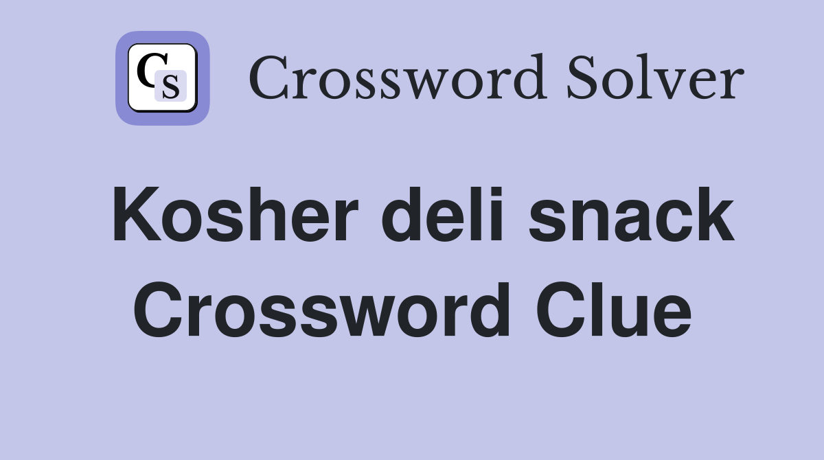 Kosher deli snack Crossword Clue Answers Crossword Solver